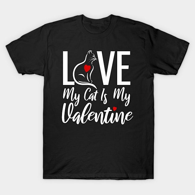 My Cat Is My Valentine Funny Cute T-Shirt by Malame